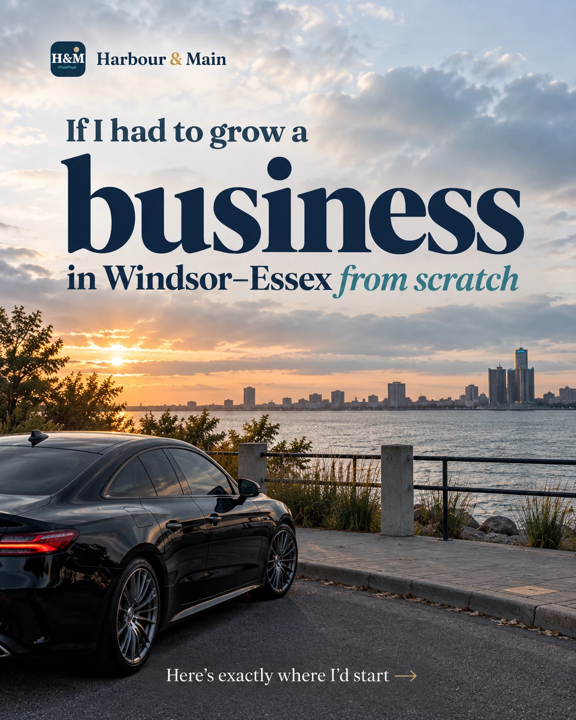 If I had to grow a business in Windsor–Essex from scratch: here’s exactly where I’d start.